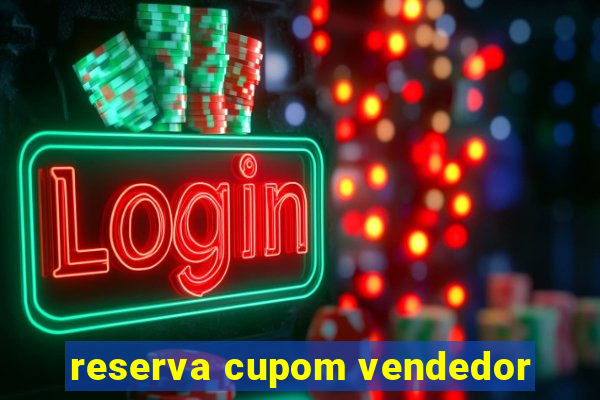 reserva cupom vendedor